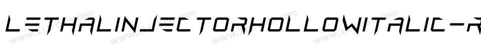 LethalInjectorHollowItalic-R77V字体转换 LethalInjectorHollowItalic-R77V字体转换