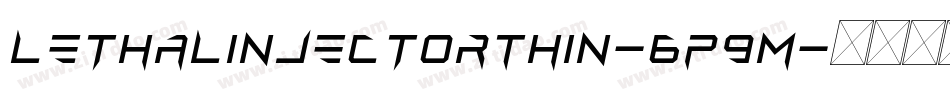 LethalInjectorThin-6P9M字体转换 LethalInjectorThin-6P9M字体转换