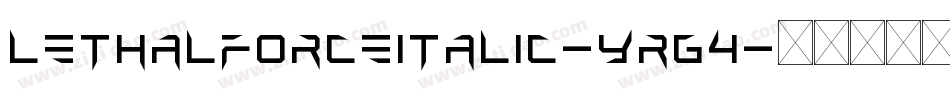 LethalForceItalic-YRG4字体转换 LethalForceItalic-YRG4字体转换