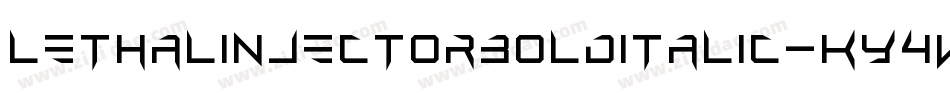 LethalInjectorBoldItalic-KY4W字体转换 LethalInjectorBoldItalic-KY4W字体转换