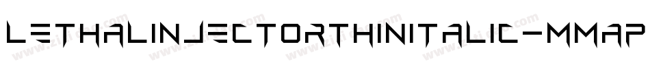 LethalInjectorThinItalic-MMap字体转换 LethalInjectorThinItalic-MMap字体转换