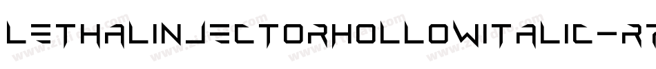 LethalInjectorHollowItalic-R77V字体转换 LethalInjectorHollowItalic-R77V字体转换