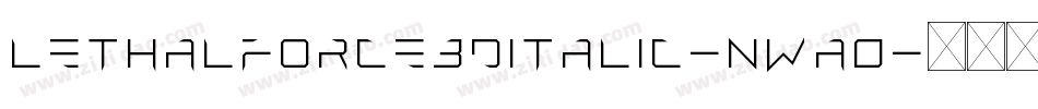 LethalForce3DItalic-nWa0字体转换 LethalForce3DItalic-nWa0字体转换