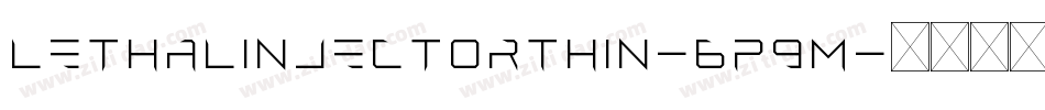 LethalInjectorThin-6P9M字体转换 LethalInjectorThin-6P9M字体转换