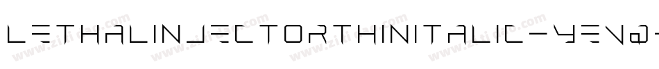 LethalInjectorThinItalic-yeVq字体转换
