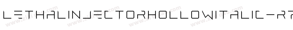 LethalInjectorHollowItalic-R77V字体转换 LethalInjectorHollowItalic-R77V字体转换