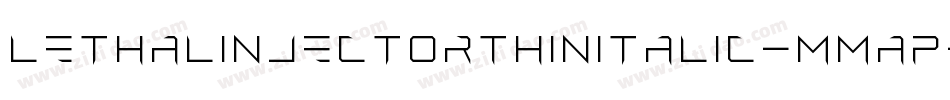 LethalInjectorThinItalic-MMap字体转换 LethalInjectorThinItalic-MMap字体转换