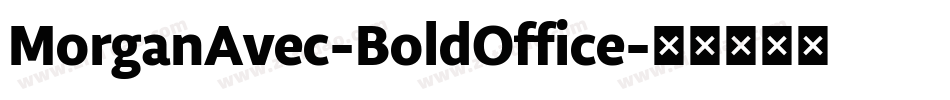 MorganAvec-BoldOffice字体转换