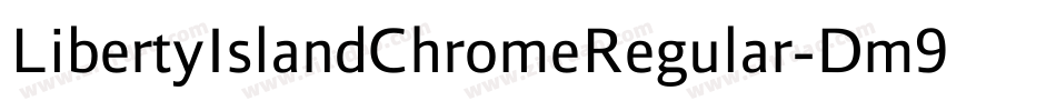 LibertyIslandChromeRegular-Dm9D字体转换 LibertyIslandChromeRegular-Dm9D字体转换