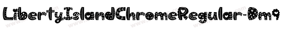 LibertyIslandChromeRegular-Dm9D字体转换 LibertyIslandChromeRegular-Dm9D字体转换