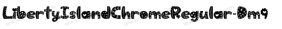 LibertyIslandChromeRegular-Dm9D字体转换 LibertyIslandChromeRegular-Dm9D字体转换