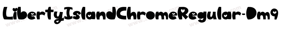 LibertyIslandChromeRegular-Dm9D字体转换 LibertyIslandChromeRegular-Dm9D字体转换