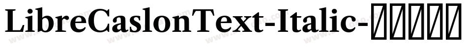 LibreCaslonText-Italic字体转换