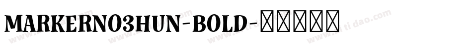 MarkerNo3HUN-Bold字体转换