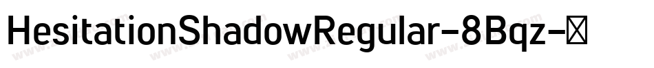 HesitationShadowRegular-8Bqz字体转换