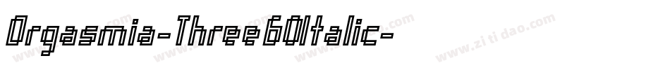 Orgasmia-Three60Italic字体转换