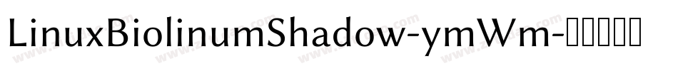 LinuxBiolinumShadow-ymWm字体转换