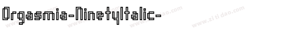 Orgasmia-NinetyItalic字体转换