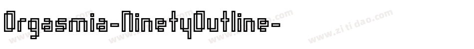 Orgasmia-NinetyOutline字体转换