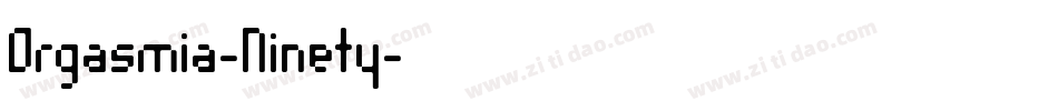 Orgasmia-Ninety字体转换