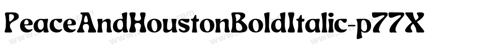 PeaceAndHoustonBoldItalic-p77Xv字体转换 PeaceAndHoustonBoldItalic-p77Xv字体转换