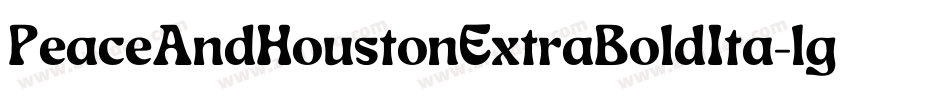 PeaceAndHoustonExtraBoldIta-lggmD字体转换