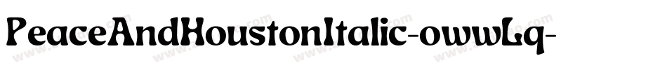 PeaceAndHoustonItalic-owwLq字体转换 PeaceAndHoustonItalic-owwLq字体转换