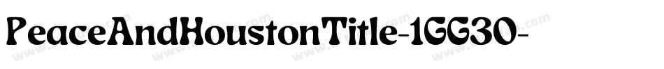 PeaceAndHoustonTitle-1GG30字体转换