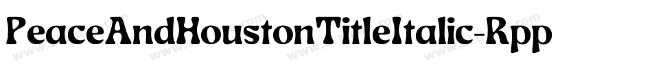 PeaceAndHoustonTitleItalic-RppaV字体转换