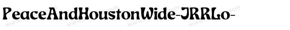 PeaceAndHoustonWide-JRRLo字体转换