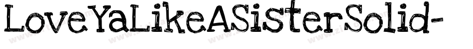 LoveYaLikeASisterSolid字体转换