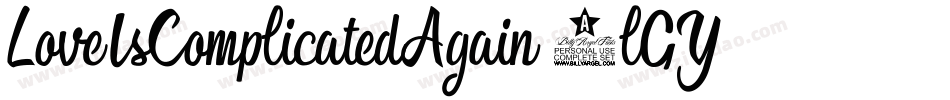 LoveIsComplicatedAgain-4lGY字体转换 LoveIsComplicatedAgain-4lGY字体转换