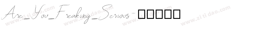Are_You_Freaking_Serious字体转换