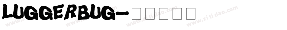 LuggerBug字体转换