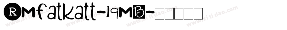 Rmfatkatt-19mB字体转换