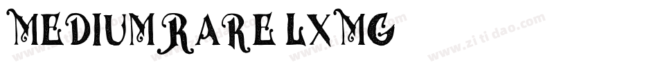 MediumRare-LxMg字体转换 MediumRare-LxMg字体转换