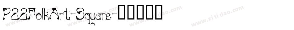 P22FolkArt-Square字体转换