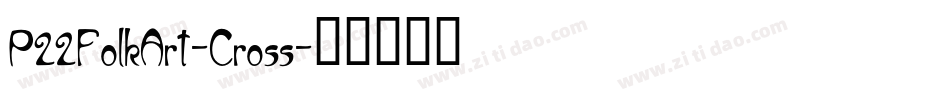 P22FolkArt-Cross字体转换
