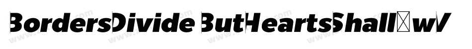BordersDivideButHeartsShall-wVyz字体转换