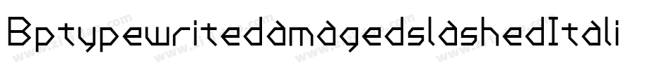 BptypewritedamagedslashedItalic-71mw字体转换
