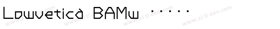 Lowvetica-BAMw字体转换