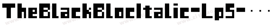 TheBlackBlocItalic-Lp5字体转换