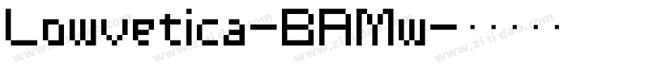 Lowvetica-BAMw字体转换