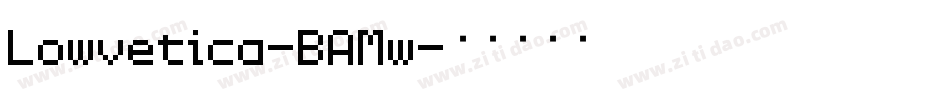 Lowvetica-BAMw字体转换