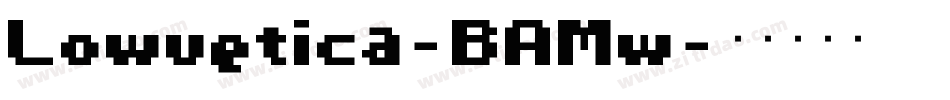 Lowvetica-BAMw字体转换
