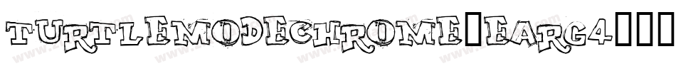 TurtleModeChrome-Earg4字体转换