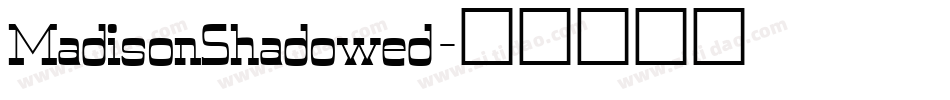MadisonShadowed字体转换