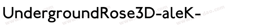 UndergroundRose3D-aleK字体转换