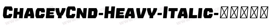 ChaceyCnd-Heavy-Italic字体转换