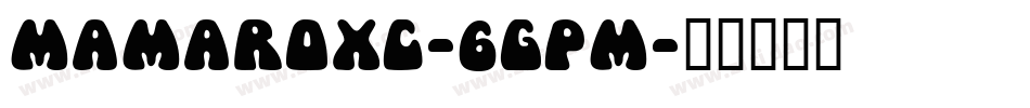 Mamaroxc-6GpM字体转换